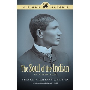 The Soul of the Indian - (Bison Classic Editions) by  Charles A Eastman (Paperback) - 1 of 1