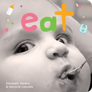 Eat - (Happy Healthy Baby(r) Board Books) by  Elizabeth Verdick & Marjorie Lisovskis (Board Book) - 1 of 1