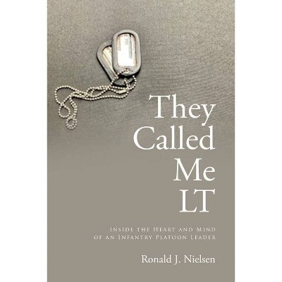 They Called Me LT - by  Ronald J Nielsen (Paperback)