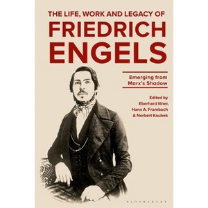 The Life, Work and Legacy of Friedrich Engels - by  Eberhard Illner & Hans A Frambach & Norbert Koubek (Paperback) - 1 of 1