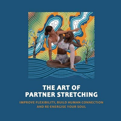 Art of Partner Stretching - (The Acro Yoga) by  Manu Sood (Paperback)