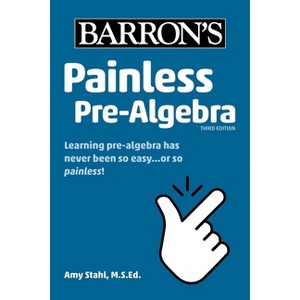 Painless Pre-Algebra - (Barron's Painless) 3rd Edition by  Barron's Educational Series & Amy Stahl (Paperback) - 1 of 1