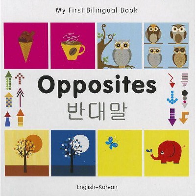 Opposites - (My First Bilingual Book) (Board Book)