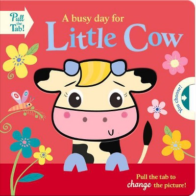 A Busy Day for Little Cow - (Push Pull Stories) by  Holly Hall (Board Book)