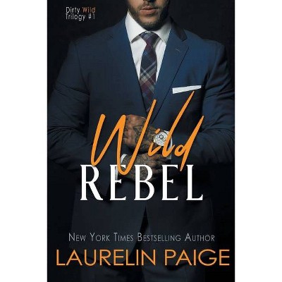 Wild Rebel - by  Laurelin Paige (Paperback)