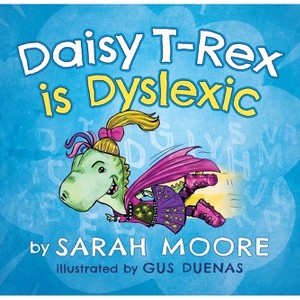 Daisy T-Rex Is Dyslexic - by  Sarah Moore (Paperback) - 1 of 1
