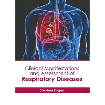 Clinical Manifestations and Assessment of Respiratory Diseases - by  Stephen Rogers (Hardcover)