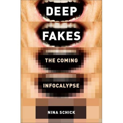 Deepfakes - by  Nina Schick (Hardcover)