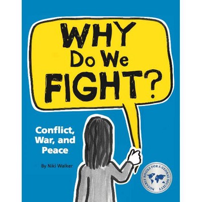 Why Do We Fight? - by  Niki Walker (Paperback)