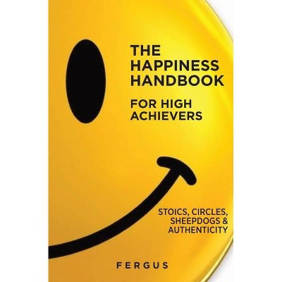 The Happiness Handbook for High Achievers - by  Fergus Connolly (Paperback)