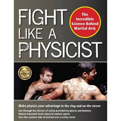 Fight Like a Physicist - (Martial Science) by  Jason Thalken (Paperback)