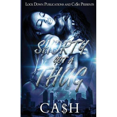 Shorty Got a Thug - by  Ca$h (Paperback)