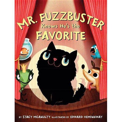 Mr. Fuzzbuster Knows He's the Favorite - by  Stacy McAnulty (Hardcover)