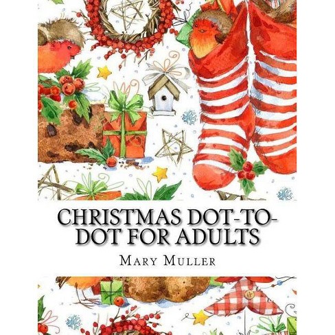 Christmas Dot To Dot For Adults Dot To Dot Books For Adults By Mary Muller Paperback Target