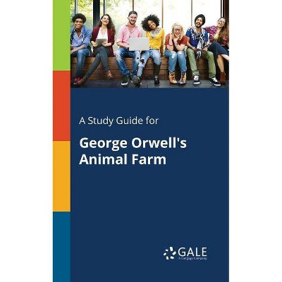 A Study Guide for George Orwell's Animal Farm - by  Cengage Learning Gale (Paperback)