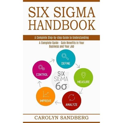 Six Sigma Handbook - by  Carolyn Sandberg (Paperback)