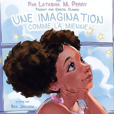 Une Imagination Comme La Mienne - (Les Enfants Aiment Le Mien) by  Latashia M Perry (Paperback)