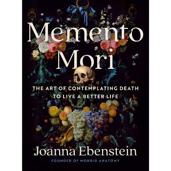 Memento Mori - by  Joanna Ebenstein (Hardcover)