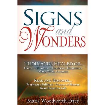 Signs and Wonders - by  Maria Woodworth-Etter (Paperback)