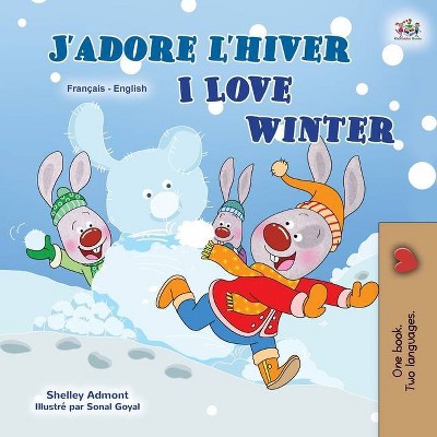 I Love Winter (French English Bilingual Children's Book) - (French English Bilingual Collection) Large Print by  Shelley Admont & Kidkiddos Books