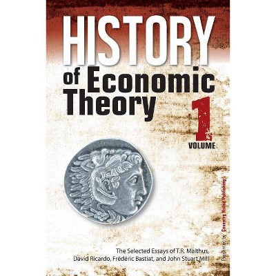 History of Economic Theory - by  David Ricardo & Frederic Bastiat & John Stuart Mill (Paperback)