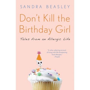 Don't Kill the Birthday Girl - by  Sandra Beasley (Paperback) - 1 of 1