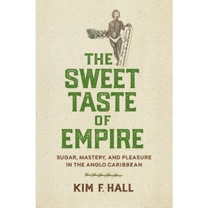 The Sweet Taste of Empire - by  Kim Hall (Hardcover) - 1 of 1