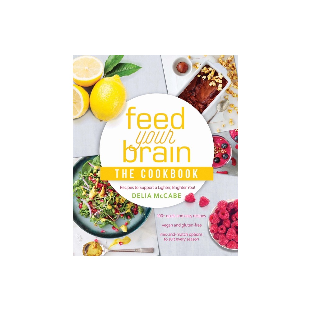 Feed Your Brain: The Cookbook - by Delia McCabe (Paperback)