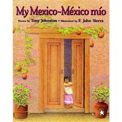 My Mexico / Mexico Mio - by  Tony Johnston (Paperback)