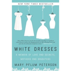 White Dresses - by  Mary Pflum Peterson (Paperback) - 1 of 1