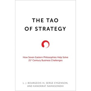 The Tao of Strategy - by  L J Bourgeois & Serge Eygenson & Kanokrat Namasondhi (Hardcover) - 1 of 1