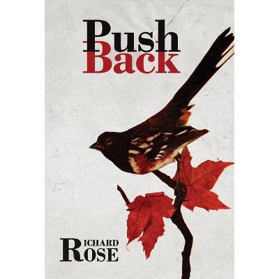 PushBack - by  Richard L Rose (Hardcover)