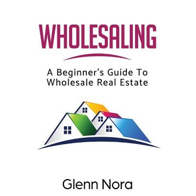 Wholesaling - by  Glenn Nora (Paperback)