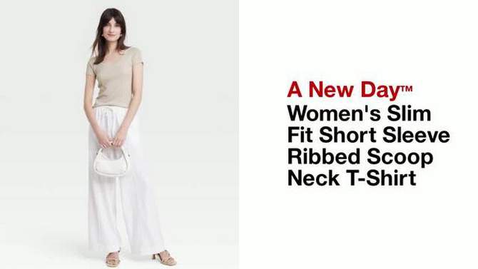 Women's Slim Fit Short Sleeve Ribbed Scoop Neck T-Shirt - A New Day™, 2 of 8, play video