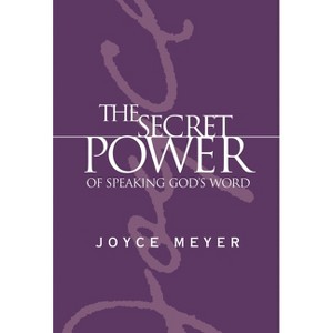 The Secret Power of Speaking God's Word - by Joyce Meyer - 1 of 1