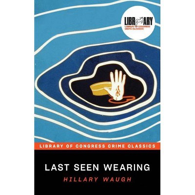 Last Seen Wearing - (Library of Congress Crime Classics) by  Hillary Waugh (Paperback)