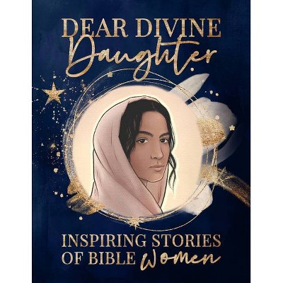 Dear Divine Daughter - by  Amber Corkin & Aubri Robinson (Hardcover)