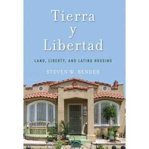 Tierra Y Libertad - (Citizenship and Migration in the Americas) by  Steven W Bender (Hardcover) - 1 of 1
