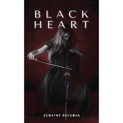 Black Heart - by  Dewayne Buckman (Paperback)