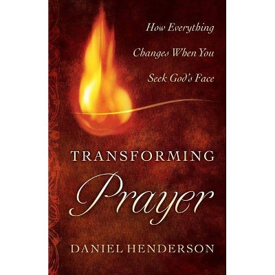 Transforming Prayer - by  Daniel Henderson (Paperback)