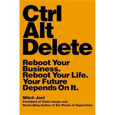 Ctrl Alt Delete - by  Mitch Joel (Paperback)