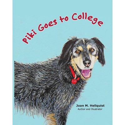 Piki Goes to College - by  Joan M Hellquist (Paperback)