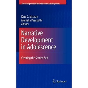 Narrative Development in Adolescence - (Advancing Responsible Adolescent Development) by  Kate C McLean & Monisha Pasupathi (Hardcover) - 1 of 1