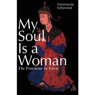 My Soul Is a Woman - by  Annemarie Schimmel (Paperback)