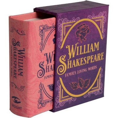 William Shakespeare: Famous Loving Words (Tiny Book) - by  Insight Editions & Darcy Reed (Hardcover)