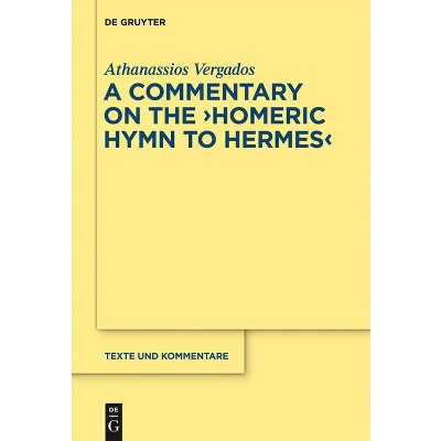 The Homeric Hymn to Hermes - (Texte Und Kommentare) by  Athanassios Vergados (Hardcover)