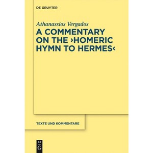 The Homeric Hymn to Hermes - (Texte Und Kommentare) by  Athanassios Vergados (Hardcover) - 1 of 1