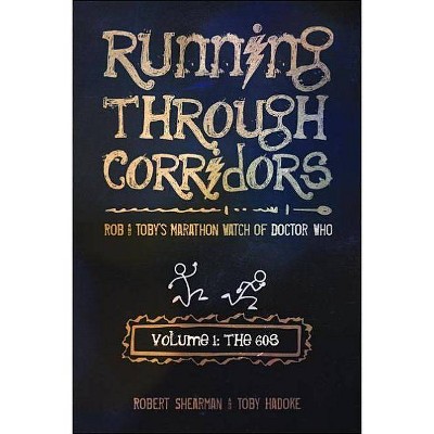 Running Through Corridors, Volume 1 - by  Robert Shearman & Toby Hadoke (Paperback)