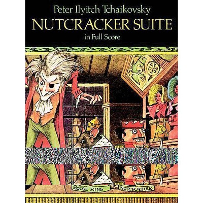  Nutcracker Suite in Full Score - (Dover Music Scores) by  Peter Ilyitch Tchaikovsky (Paperback) 