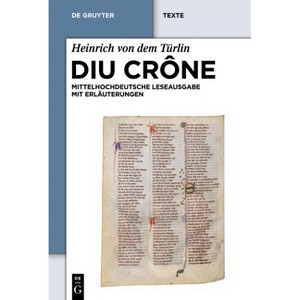Diu Crône - (De Gruyter Texte) by  Heinrich Von Dem Türlin (Paperback) - 1 of 1